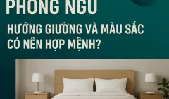 PHONG THỦY PHÒNG NGỦ – HƯỚNG GIƯỜNG VÀ MÀU SẮC CÓ CẦN PHẢI HỢP MỆNH?